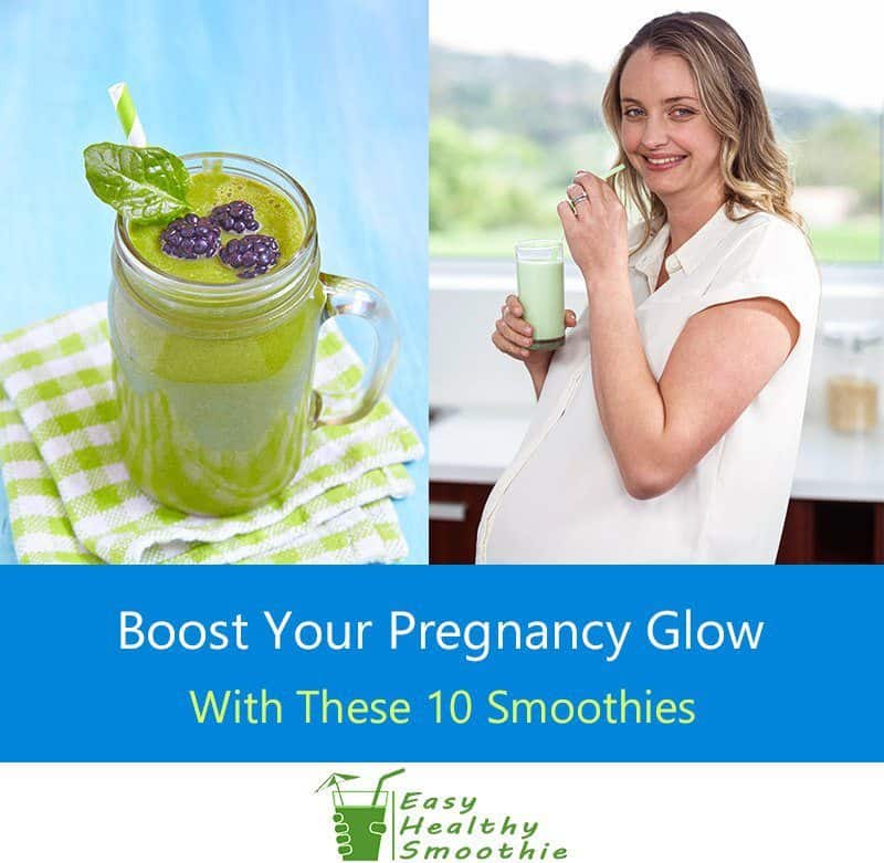 Pregnancy Smoothies Recipe Top 10 To Boost Your Prenatal Glow