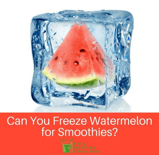 Can You Freeze Watermelon For Smoothies Easy Healthy Smoothie